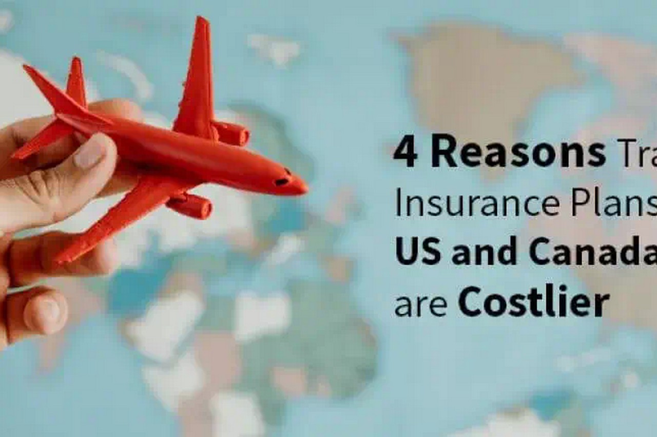 Why are traveling insurance coverage prepare for the United States and Canada Expensive?